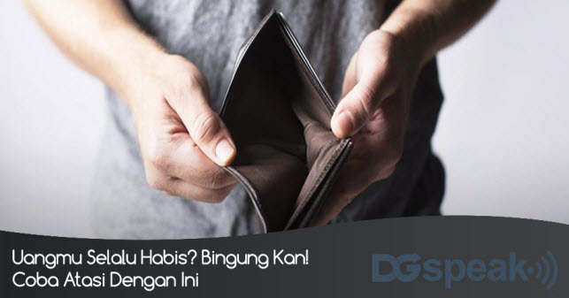 Uangmu Selalu Habis? Coba Atasi Dengan Ini