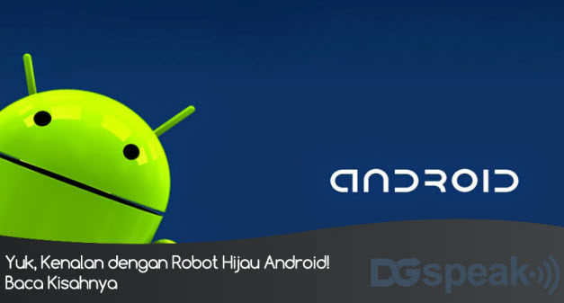 Yuk, Kenalan dengan Robot Hijau Android!